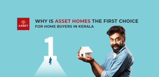 Why is Asset Homes the First Choice For Home Buyers in Kerala
