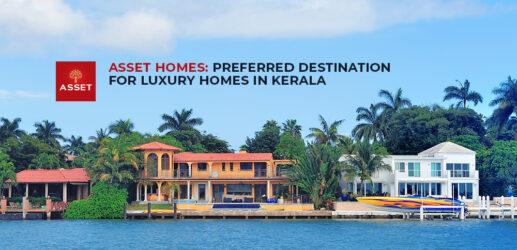 Asset Homes: Preferred Destination for Luxury Homes in Kerala