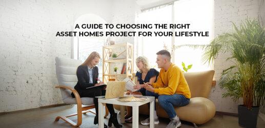 A Guide to Choosing the Right Asset Homes Project for Your Lifestyle