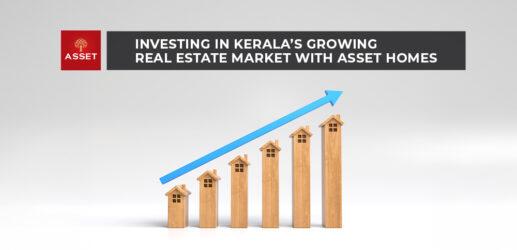 Investing in Kerala’s Growing Real Estate Market with Asset Homes