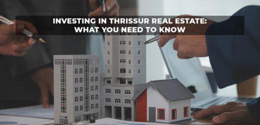 Investing in Thrissur Real Estate: What You Need to Know