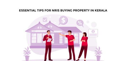 Essential Tips for NRIs Buying Property in Kerala