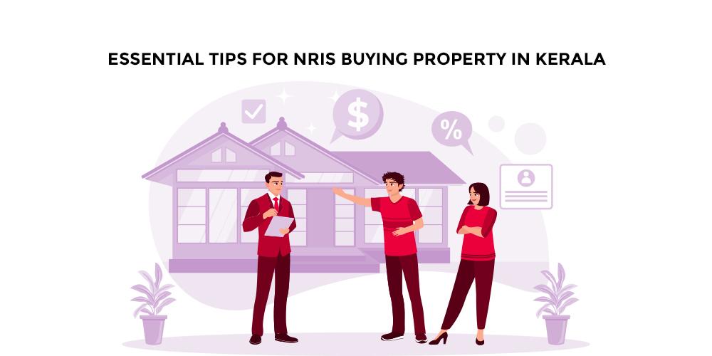 Essential Tips for NRIs Buying Property in Kerala