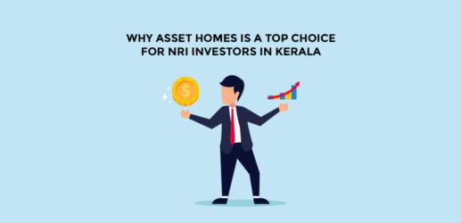Why Asset Homes is a Top Choice for NRI Investors in Kerala