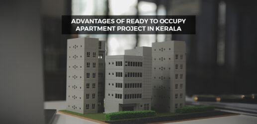 Advantages of Ready To Occupy Apartment Project in Kerala