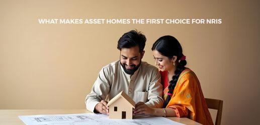 What Makes Asset Homes the First Choice for NRIs