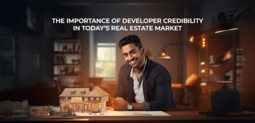 The Importance of Developer Credibility in Today’s Real Estate Market